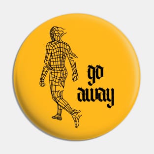 Go Away Tatto Pin