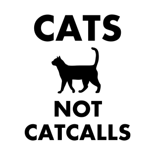 Cats Not Catcalls T-Shirt