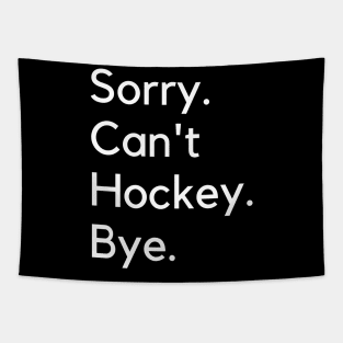 Sorry Can't Hockey Bye Tapestry