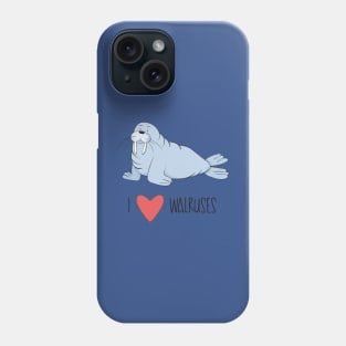 I Love Walruses- Cute Walrus Gifts Phone Case