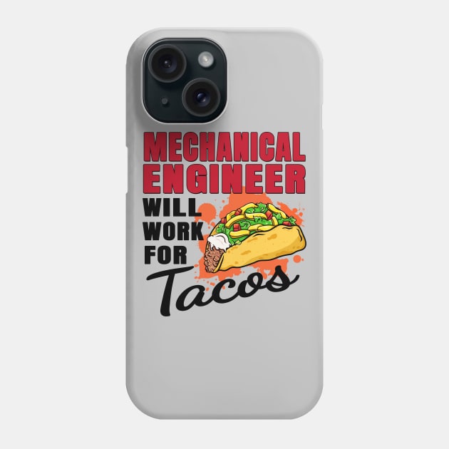 Mechanical Engineer Will Work For Tacos Phone Case by jeric020290