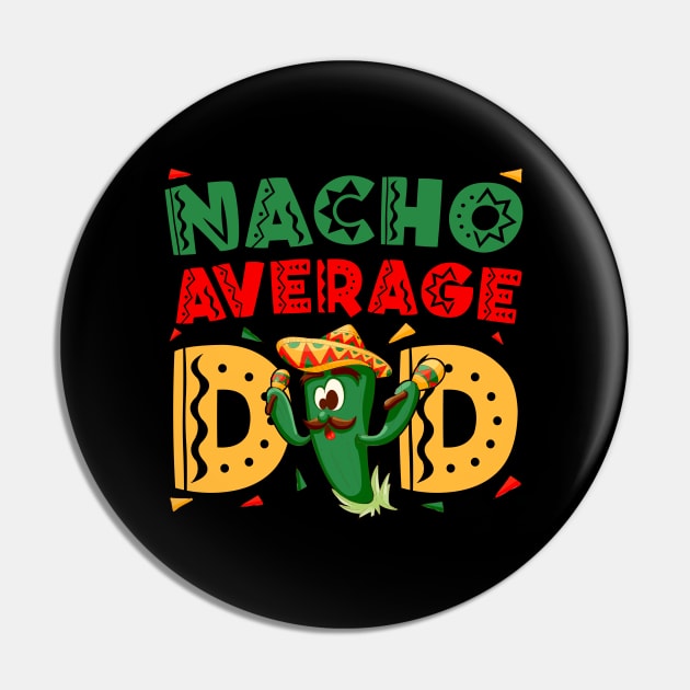 Nacho Average Dad Cinco De Mayo Mexican Daddy Funny Fiesta Pin by TrendyStitch