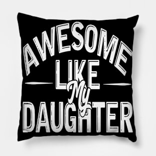 Awesome Like My Daughter Funny Fathers Mother Day Pillow