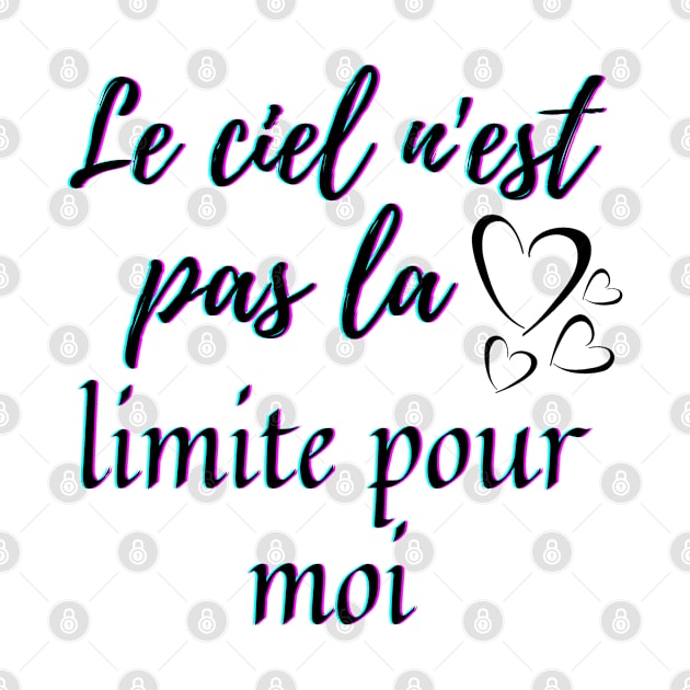 Sky is not the limit - French Saying Themed by Rebellious Rose