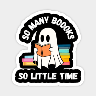 So many boooks so little time. Halloween cute little ghost reading books Magnet