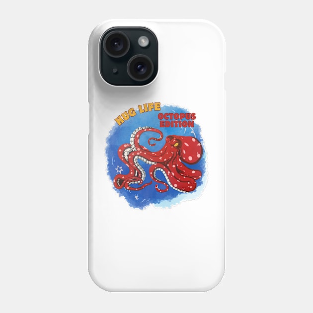 Hug Life Octopus edition Phone Case by Darin Pound