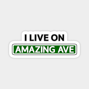 I live on Amazing Ave Magnet