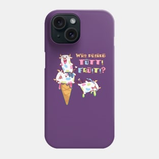 Who pushed tutti fruitti? Phone Case