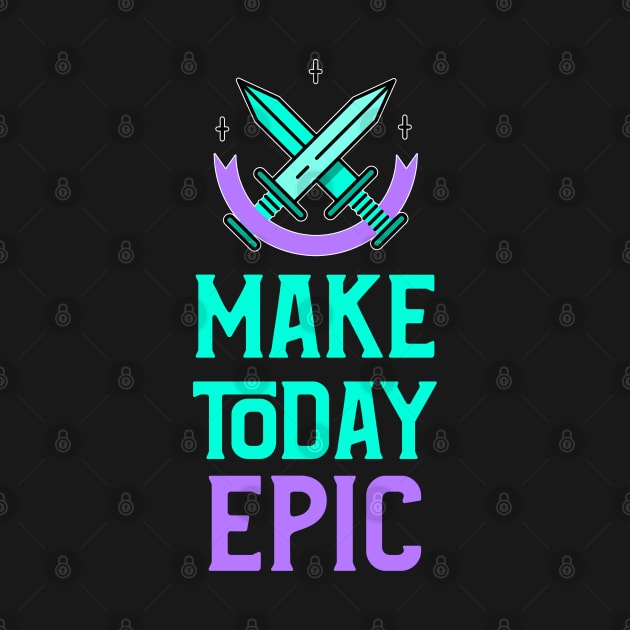 Fantasy Inspired: Make today Epic! by JustJoshDesigns