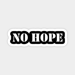 NO HOPE Magnet