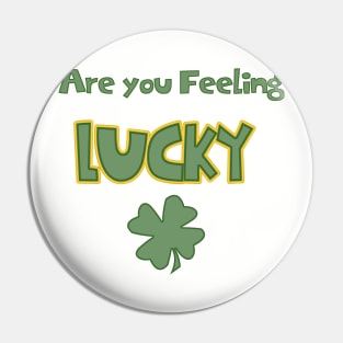 Are You Feeling Lucky Pin