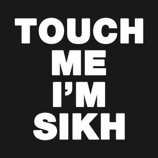 Touch Me I'm Sikh T-Shirt