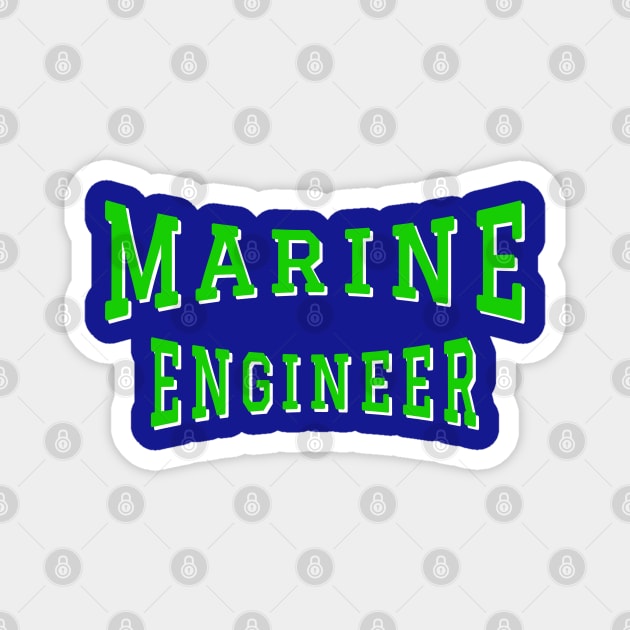 Marine Engineer in Green Color Text Magnet by The Black Panther