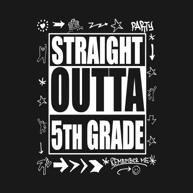 Straight Outta 5th Grade T Shirt Funny Cute Graduation Gift by hoartybridie