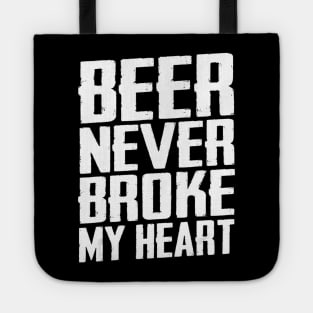 Beer Never Broke My Heart Funny Drinking Tote