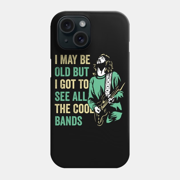 i may be old, but i got to see all the cool bands Phone Case by Graficof