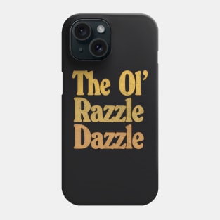 The Ol' Razzle Dazzle!  \/\/\  Original Typography Design Phone Case