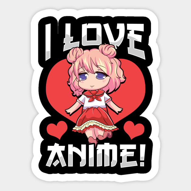 Adorable I Love Anime Girl Japanese Kawaii - Anime - Sticker | TeePublic Adorable I Love Anime Girl Japanese Kawaii - Anime - Sticker | TeePublic