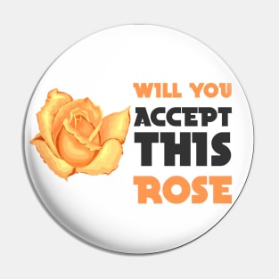 will you accept this rose Pin