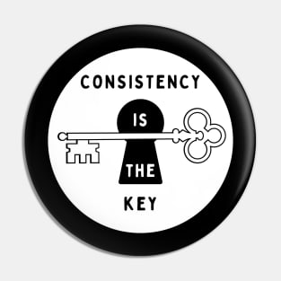 Consistency is the key - motivational Pin