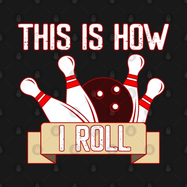 Cool Funny This Is How I Roll Retro Funny Bowling by masterpiecesai