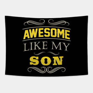 Awesome Like My Son Fathers day Gift Tapestry