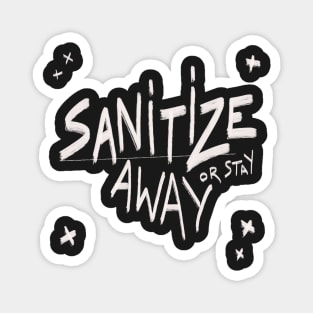 Sanitize or  stay away Magnet