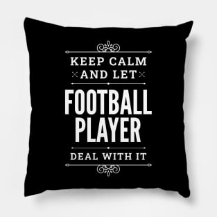 Keep Calm And Let Football Player Deal With It Funny Quote Pillow