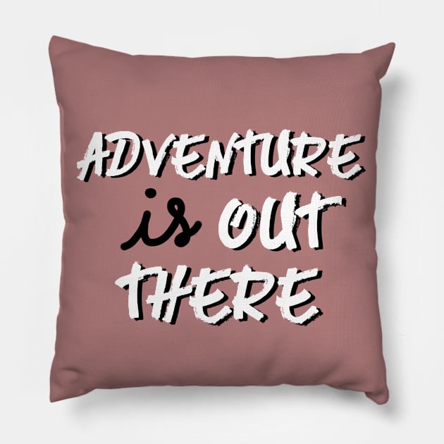 adventure is out there! Pillow by kirbappealdesigns