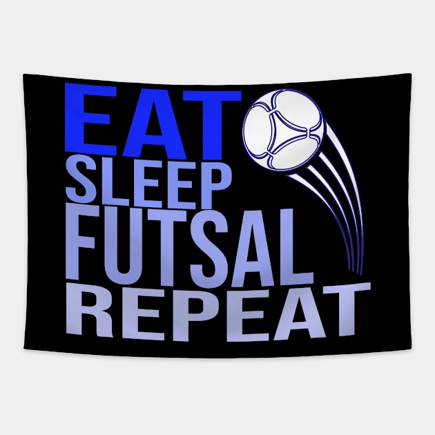 Eat Sleep Futsal Repeat Tapestry by CHNSHIRT