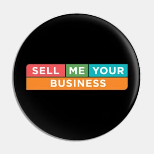 Sell Me Your Business - Pin