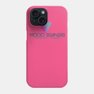 Mood Swings -- are my thing. Calming graphics Phone Case