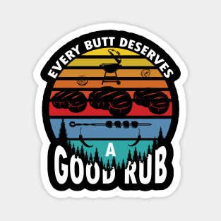 Every butt deserves a good rub funny bbq grilling Magnet