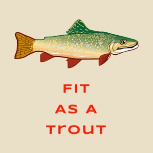 Fit As A trout T-Shirt