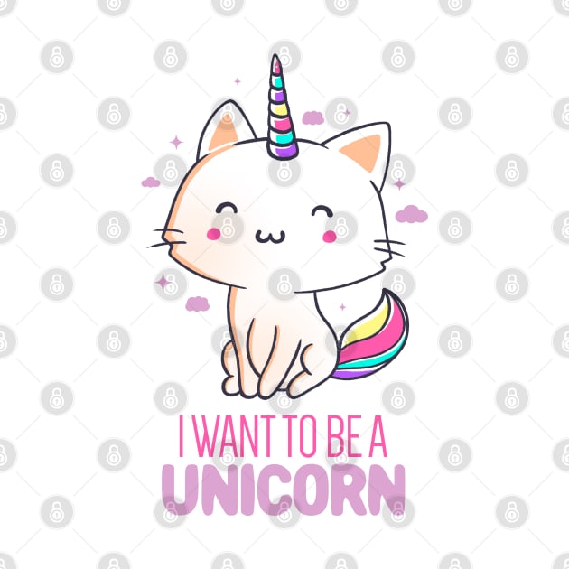 I Want To Be A Unicorn Funny Cute Gift by eduely