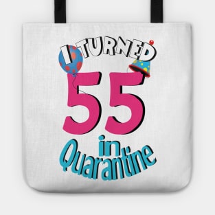 I turned 55 in quarantined Tote