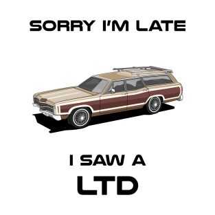 Sorry I'm Late Ford LTD Classic Car Tshirt T-Shirt