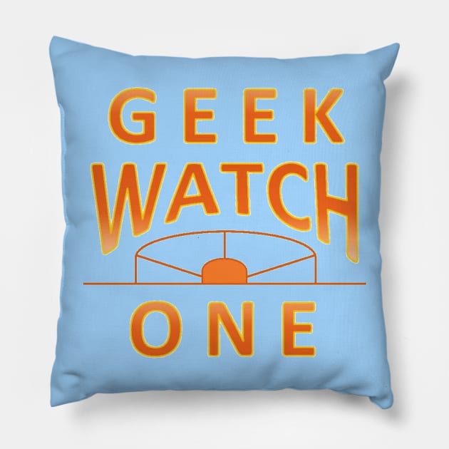 Banzai Geek Watch One! Pillow by geekwatchone