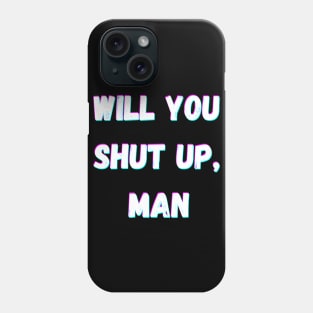 Will You Shut Up Man Joe Biden 2020 Phone Case