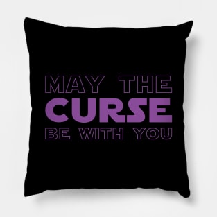 May The Curse Be With You Pillow