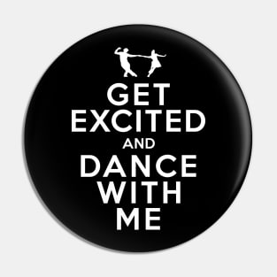 Get Excited and Dance With Me Pin