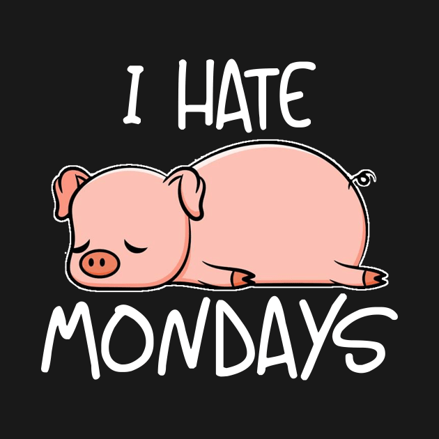 Monday Cute Pig I Hate Mondays Pork Bacon Gift by bigD