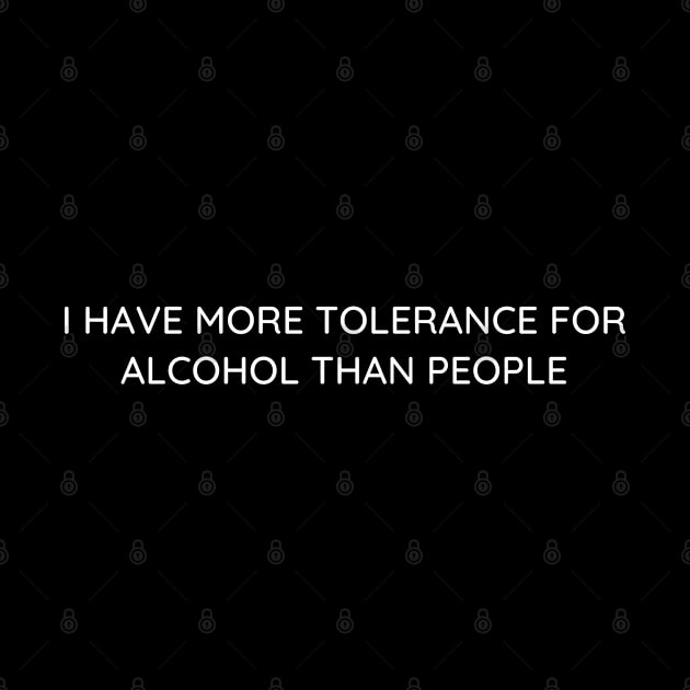 I have more tolerance ... by Booze Logic