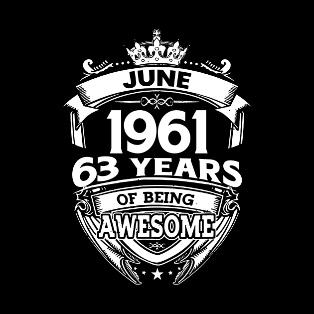 June 1961 63 Years Of Being Awesome 63rd Birthday by D'porter