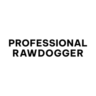 Professional Rawdogger Slogan T-Shirt