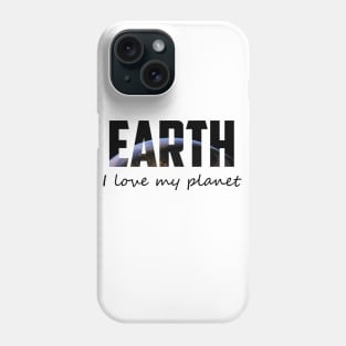 I love my planet Phone Case