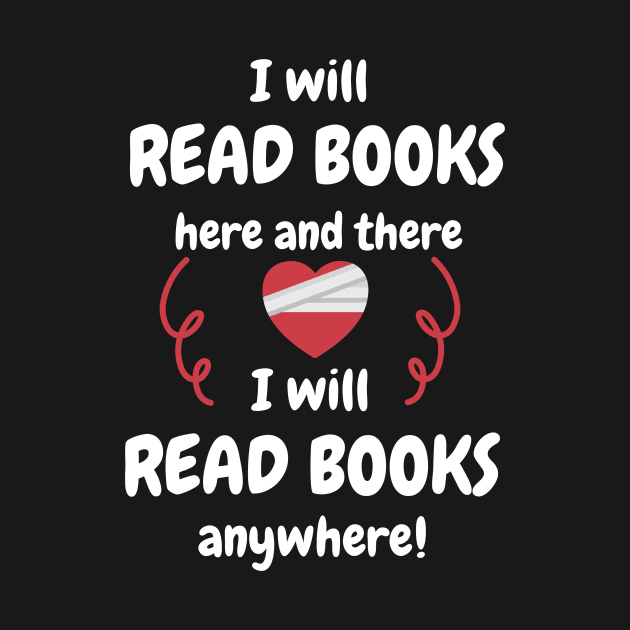 I Will Read Books Here And There I Will Read Books Anywhere by aesthetice1