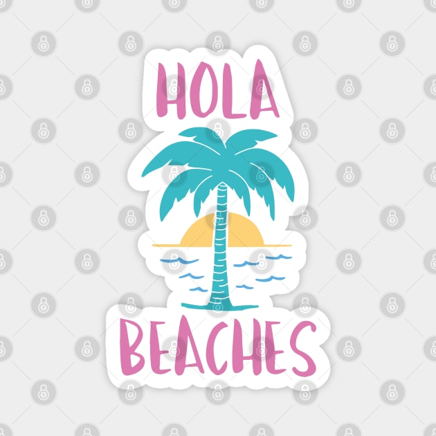 Hola Beaches Magnet by LuckyFoxDesigns