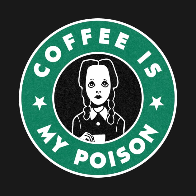 Coffee is my poison by BOO