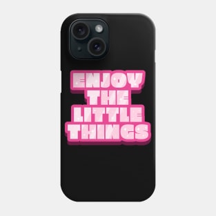 Enjoy The Little Things Text Design Phone Case